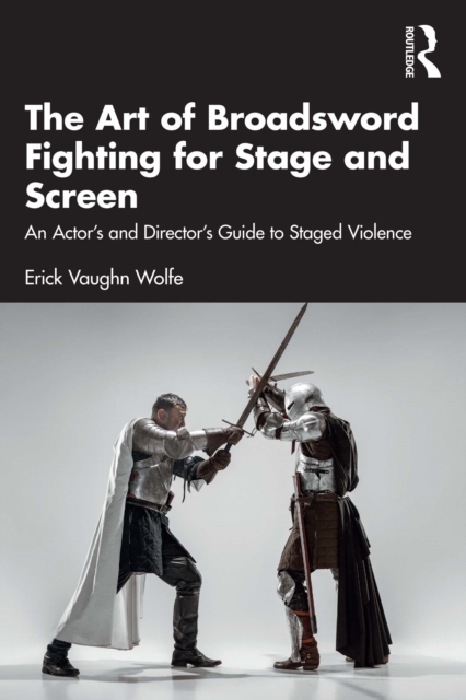 Art of Broadsword Fighting for Stage and Screen
