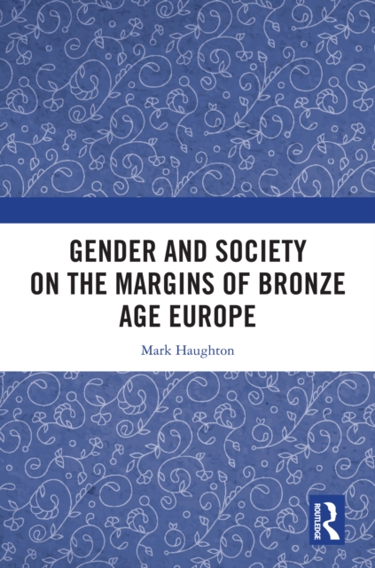 Gender and Society on the Margins of Bronze Age Europe
