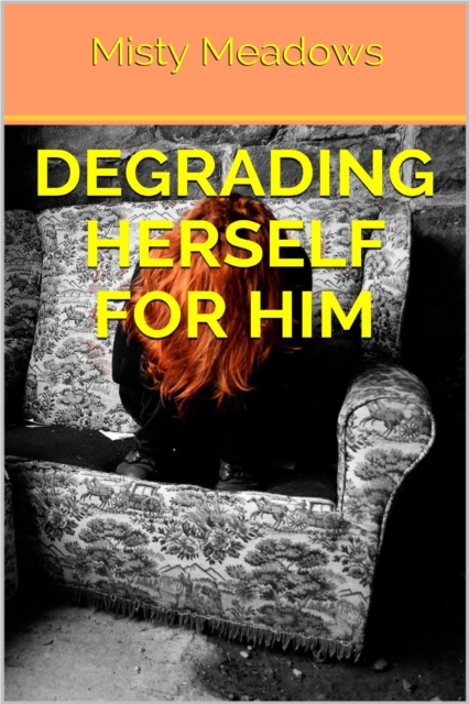 Degrading Herself For Him (Gangbang)