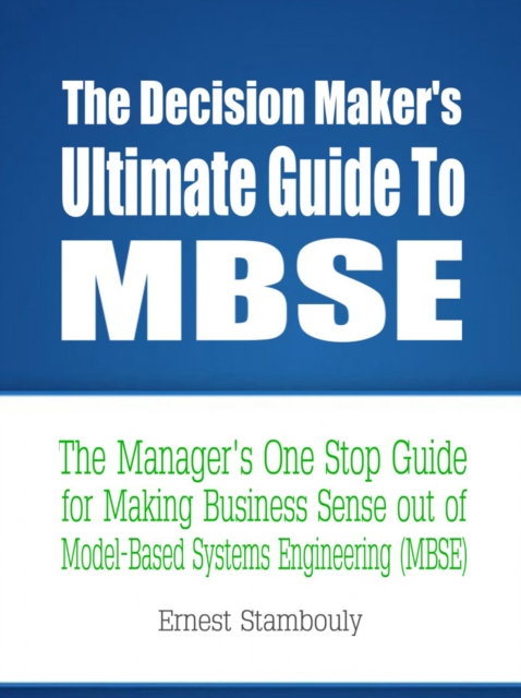 Decision Maker's Ultimate Guide to MBSE