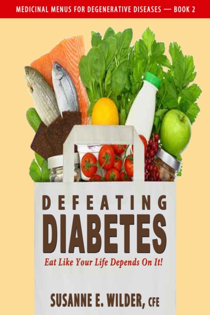 Defeating Diabetes - Eat Like Your Life Depends On It!