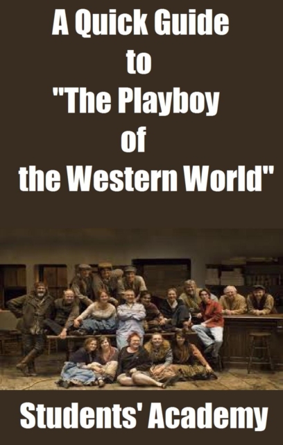 Quick Guide to &quote;The Playboy of the Western World&quote;