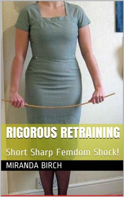 Rigorous Retraining: Short Sharp Femdom Shock!