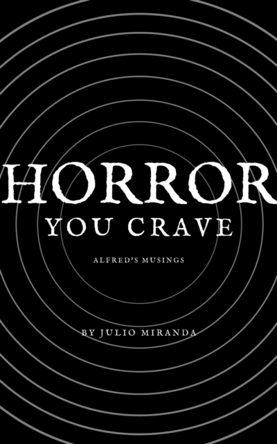 Horror You Crave: Alfred's Musings