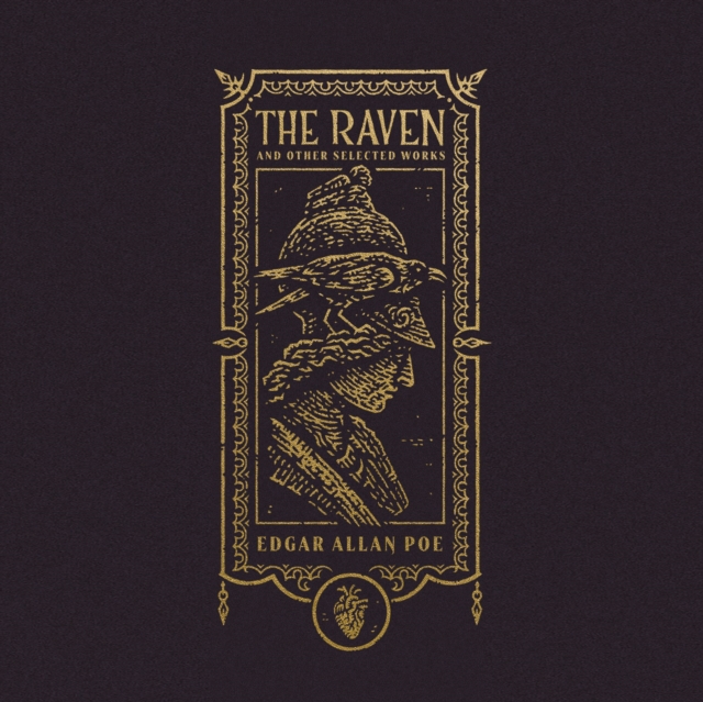 Raven and Other Selected Works (The Gothic Chronicles Collection)
