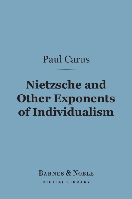 Nietzsche and Other Exponents of Individualism (Barnes & Noble Digital Library)