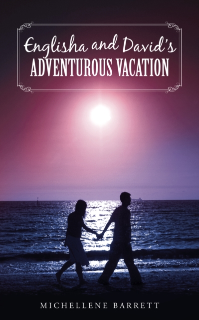 Englisha and David's Adventurous Vacation
