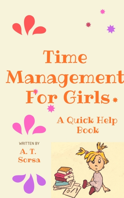 Time Management for Girls: A Quick Help Book