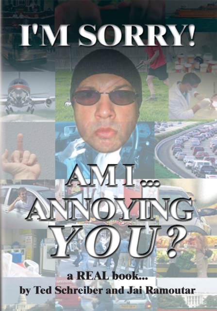 &quote;I'm Sorry, Am I Annoying You?&quote;