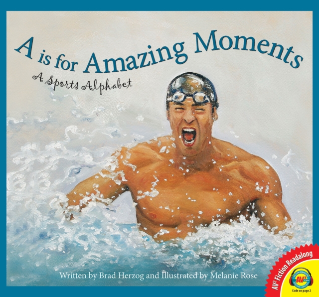 is for Amazing Moments: A Sports Alphabet
