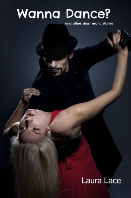 Wanna Dance? and Other Erotica