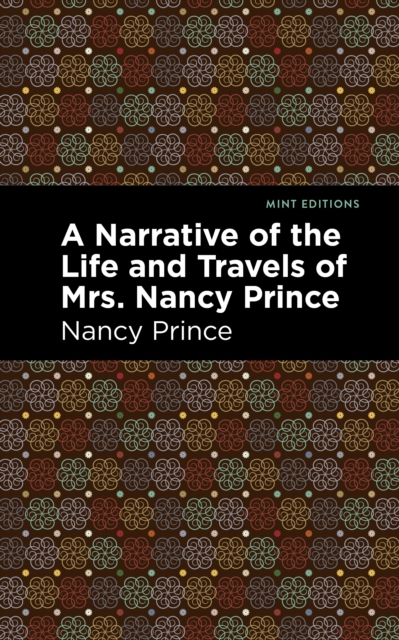 Narrative of the Life and Travels of Mrs. Nancy Prince