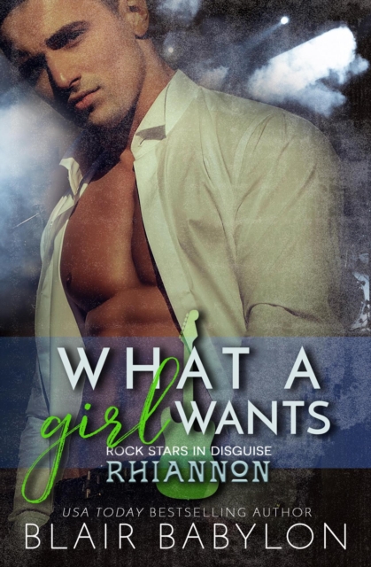 What A Girl Wants (Rock Stars in Disguise: Rhiannon) A New Adult Rock Star Romance