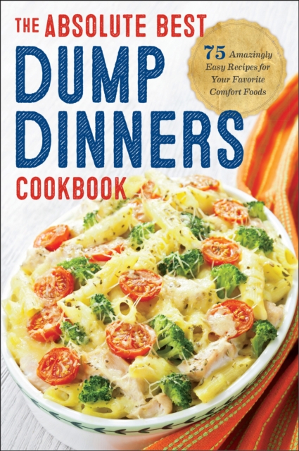 Absolute Best Dump Dinners Cookbook
