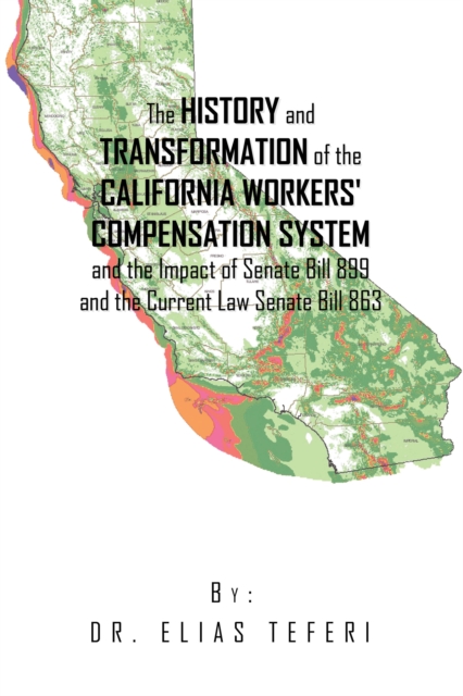 History and Transformation of the California Workers' Compensation System and the Impact of Senate Bill 899 and the Current Law Senate Bill 863