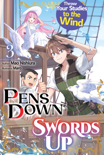 Pens Down, Swords Up: Throw Your Studies to the Wind Volume 3