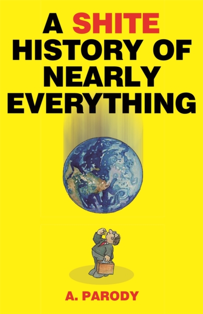 Shite History of Nearly Everything