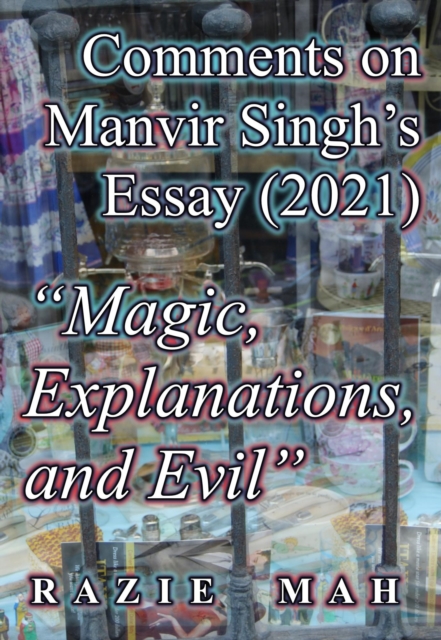 Comments on Manvir Singh's Essay (2021) &quote;Magic, Explanations and Evil&quote;