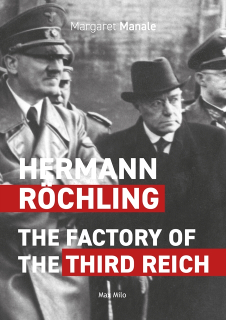 Hermann Rochling : The Factory of the Third Reich