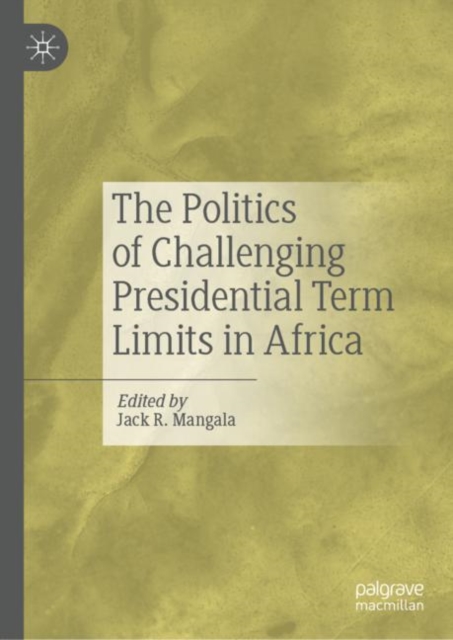 Politics of Challenging Presidential Term Limits in Africa