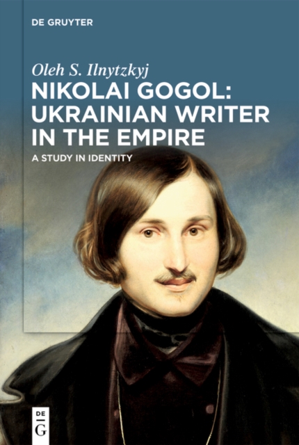 Nikolai Gogol: Ukrainian Writer in the Empire