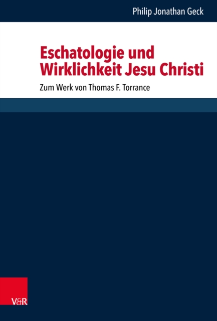 Eschatologie und Wirklichkeit Jesu Christi
