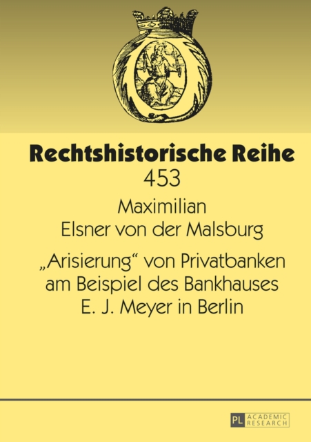 «Arisierung» von Privatbanken am Beispiel des Bankhauses E. J. Meyer in Berlin