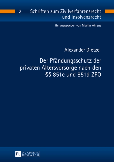 Der Pfaendungsschutz der privaten Altersvorsorge nach den §§ 851c und 851d ZPO