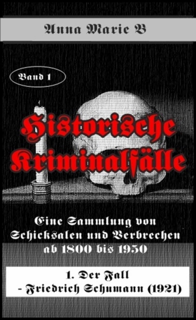 Eine Sammlung von Schicksalen und Verbrechen ab 1800 bis 1950