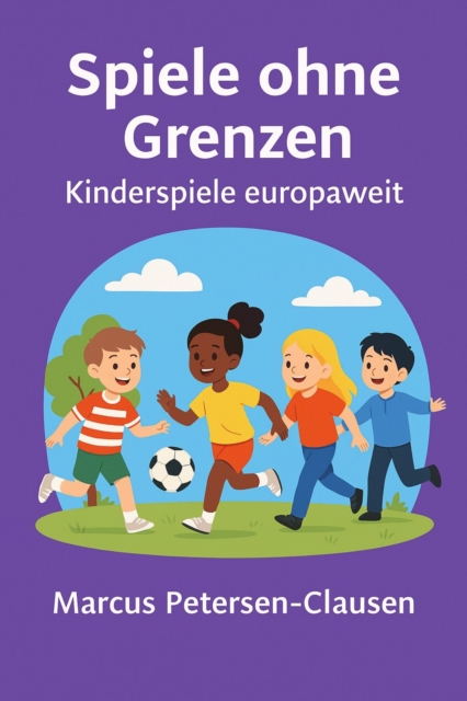Spiele ohne Grenzen – Kinder spielen europaweit