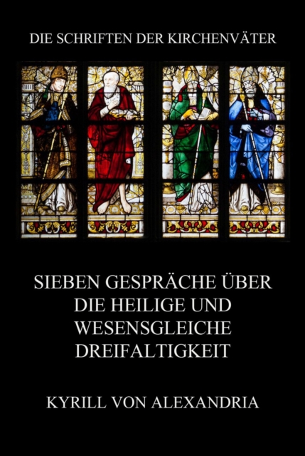 Sieben Gespräche über die heilige und wesensgleiche Dreieinigkeit