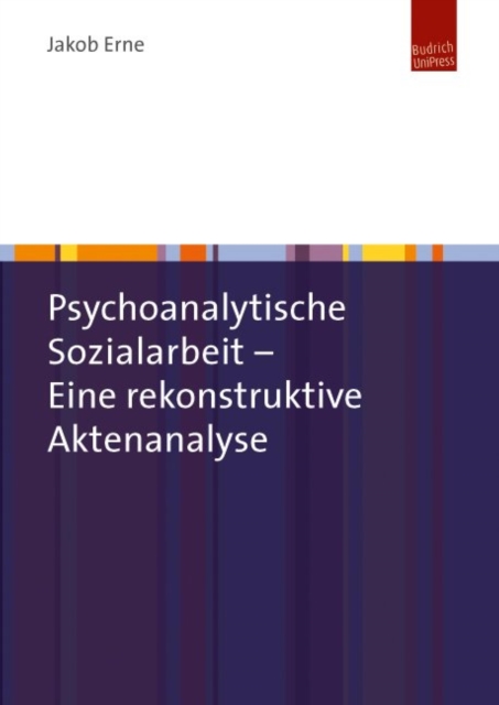 Psychoanalytische Sozialarbeit – Eine rekonstruktive Aktenanalyse