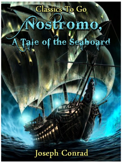 Nostromo, a Tale of the Seaboard