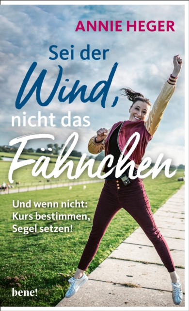 Sei der Wind, nicht das Fähnchen