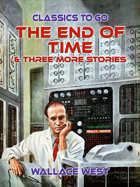 End of Time & Three More Stories
