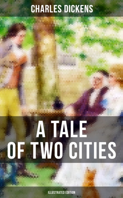 TALE OF TWO CITIES (Illustrated Edition)