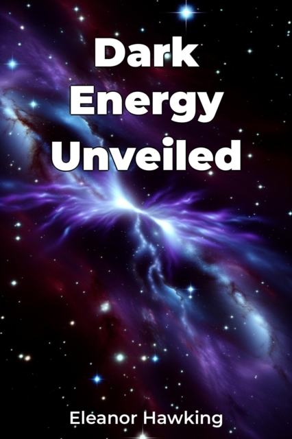 Dark Energy Unveiled