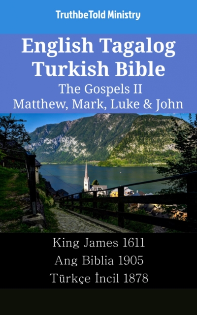 English Tagalog Turkish Bible - The Gospels II - Matthew, Mark, Luke & John