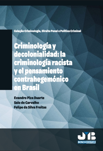 Criminologia y decolonialidad: la criminologia racista y el pensamiento contrahegemonico en Brasil