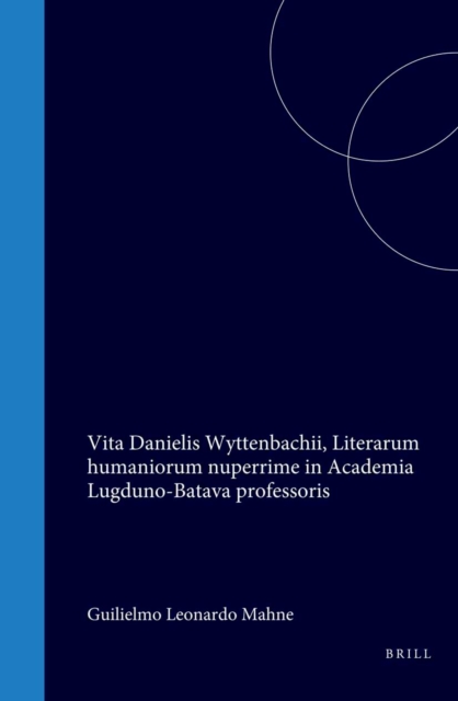 Vita Danielis Wyttenbachii, Literarum humaniorum nuperrime in Academia Lugduno-Batava professoris