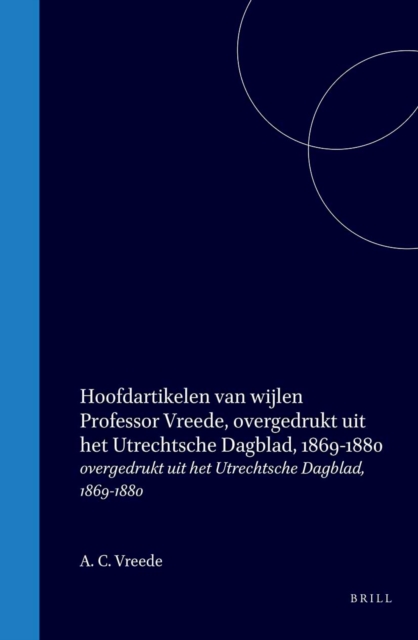 Hoofdartikelen van wijlen Professor Vreede overgedrukt uit het Utrechtsche Dagblad, 1869-1880