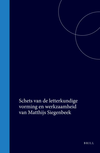 Schets van de letterkundige vorming en werkzaamheid van Matthijs Siegenbeek