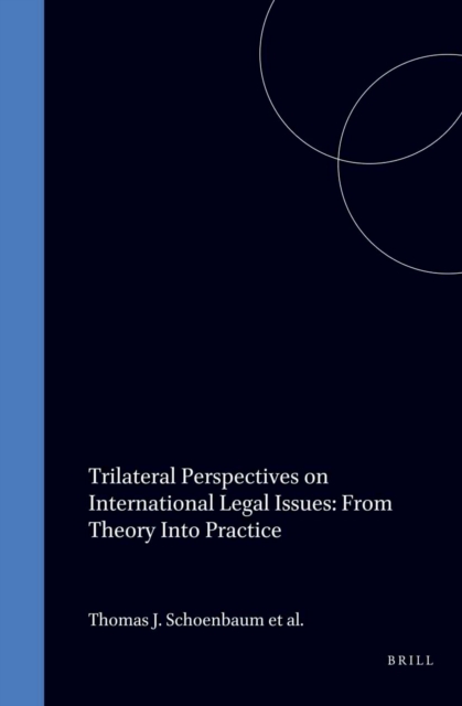 Trilateral Perspectives on International Legal Issues: From Theory Into Practice