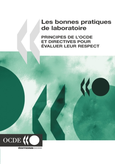 Les bonnes pratiques de laboratoire Principes de L'OCDE et directives pour evaluer leur respect