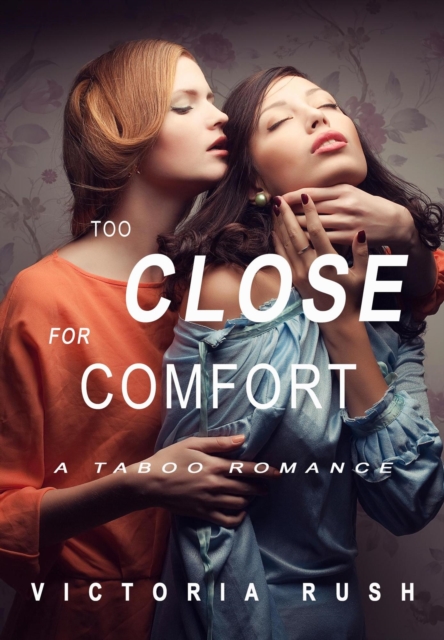 Too Close for Comfort: A Taboo Romance