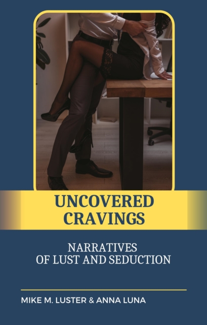 Uncovered Cravings: Narratives of Lust and Seduction