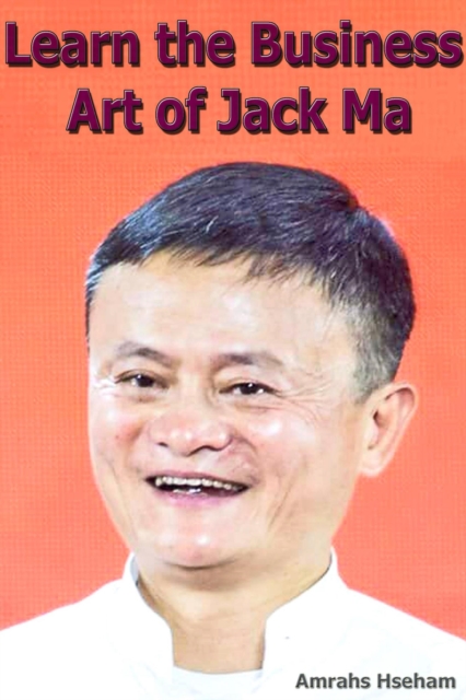 Learn the Business Art of Jack Ma