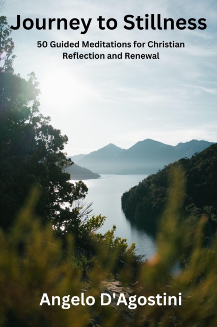 Journey to Stillness: 50 Guided Meditations for Christian Reflection and Renewal