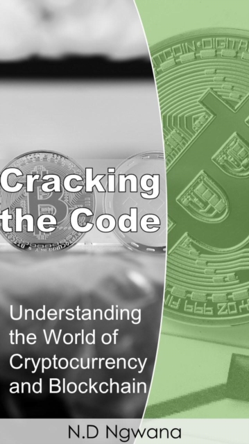 Cracking the Code: Understanding the World of Cryptocurrency and Blockchain