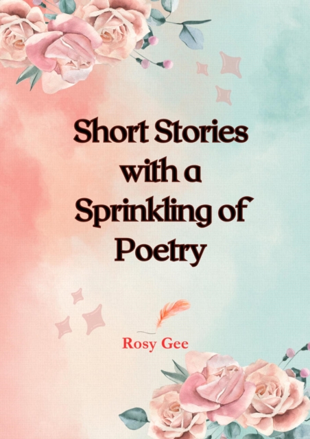Short Stories with a Sprinkling of Poetry